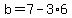 b=7-3%2A6
