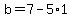 b=7-5%2A1