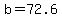b=72.6