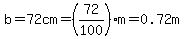 b=72cm=%2872%2F100%29m=0.72m