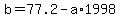 b=77.2-a%2A1998
