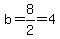 b=8%2F2=4