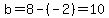 b=8-%28-2%29=10