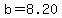 b=8.20