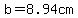 b=8.94cm