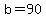 b=90