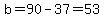b=90-37=53