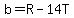 b=R-14T