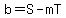 b=S-mT