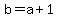 b=a%2B1