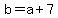 b=a%2B7