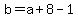 b=a%2B8-1