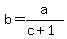 b=a%2F%28c%2B1%29