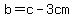 b=c-3cm