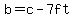 b=c-7ft