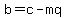 b=c-mq