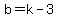 b=k+-+3