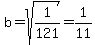 b=sqrt%281%2F121%29=1%2F11