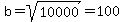 b=sqrt%2810000%29=100