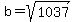 b=sqrt%281037%29