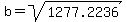 b=sqrt%281277.2236%29