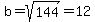b=sqrt%28144%29=12