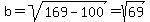 b=sqrt%28169-100%29=sqrt%2869%29