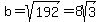 b=sqrt%28192%29=8sqrt%283%29