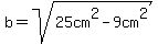 b=sqrt%2825cm%5E2-9cm%5E2%29
