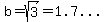 b=sqrt%283%29=%221.7...%22