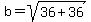 b=sqrt%2836%2B36%29