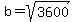 b=sqrt%283600%29