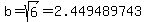 b=sqrt%286%29=2.449489743