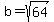 b=sqrt%2864%29