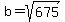 b=sqrt%28675%29