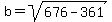 b=sqrt%28676-361%29