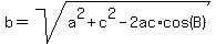 b=sqrt%28a%5E2%2Bc%5E2-2ac%2Acos%28B%29%29