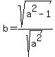 b=sqrt%28a%5E2-1%29%2Fsqrt%28a%5E2%29