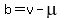 b=v-mu