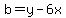 b=y-6x