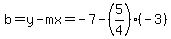 b=y-mx=-7-%285%2F4%29%28-3%29