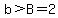 b%3EB=2