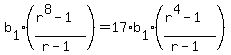 b%5B1%5D%2A%28%28r%5E8-1%29%2F%28r-1%29%29=17%2Ab%5B1%5D%2A%28%28r%5E4-1%29%2F%28r-1%29%29