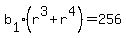 b%5B1%5D%2A%28r%5E3%2Br%5E4%29=256