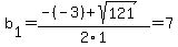 b%5B1%5D+=+%28-%28-3%29%2Bsqrt%28+121+%29%29%2F2%5C1+=+7