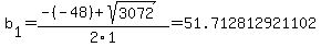 b%5B1%5D+=+%28-%28-48%29%2Bsqrt%28+3072+%29%29%2F2%5C1+=+51.712812921102