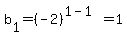 b%5B1%5D+=+%28-2%29%5E%281-1%29+=+1