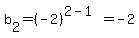b%5B2%5D+=+%28-2%29%5E%282-1%29+=+-2