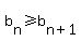 b%5Bn%5D%3E=b%5Bn%2B1%5D