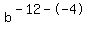 b%5E%28-12--4%29